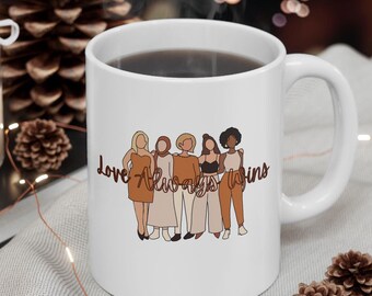 Ceramic Mug, Love Always Wins, Coffee Mug, Hot Cocoa Mug, Neutral Colors Mug, Gift for Women, Gift for Co-worker, Gifts Under Twenty Dollars