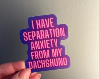 Dachshund Separation Anxiety Waterproof Vinyl Sticker