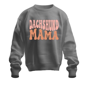Dachshund Mama Sweatshirt, Dachshund Mom Sweatshirt, Doxie Mom, Love Dachshunds, Doxie Mom Gifts, Gray Sweatshirt, Gray Dog Mom Sweatshirt