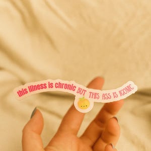 Chronic Illness Sticker, Chronic Illness Gift, Humor Sticker, Spoonie Sticker, StrongEmpowering Sticker, Spoonies