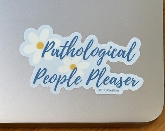People Pleaser Vinyl Sticker, Floral Humor, Waterproof Sticker