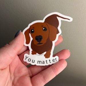 Dachshund Dog Sticker, "You Matter" Waterproof Vinyl Decal