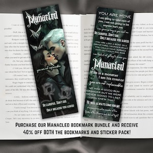 May include: A set of two bookmarks featuring a couple embracing with the text "Manacled" and the quote "You are not replaceable". The bookmarks are black with green accents and feature a rose design. The text on the bookmarks reads "You are mine", "Be careful, don't die, only because you asked", "If he is a monster, I am his creator, you are not replaceable", "We had a good run Granger but we were never going to last, you knew that", "He will always come for me".