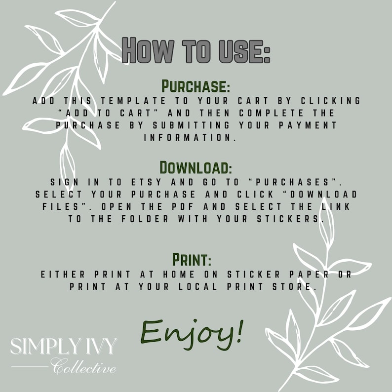 May include: A light green graphic with instructions on how to use a template. The text includes steps for purchase, download, and print. The Simply Ivy Collective logo is at the bottom, with the word "Enjoy!" in green.