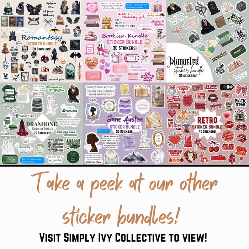 May include: A collection of sticker bundles with various themes, including "Romantasy," "Bookish Kindle," "Manacled," "Dramione," "Jane Austen," and "Retro." Each bundle features a different number of stickers, with the largest containing 50 stickers. The image also includes text that says "Take a peek at our other sticker bundles!"