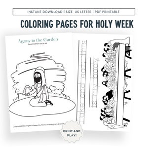 May include: Two black and white coloring pages for Holy Week. The first page depicts Jesus in the Garden of Gethsemane, with the text "Agony in the Garden" and "Read Matthew 26.36-46". The second page depicts the Last Supper, with the text "Take and eat this is my body".