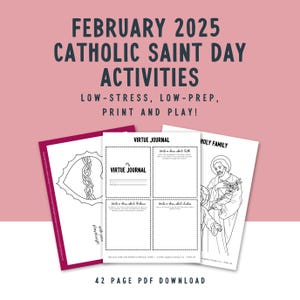 May include: A printable Catholic Saint Day activity pack for February 2025. The pack includes a virtue journal, a coloring page of a holy family, and a coloring page of a heart with a rope. The text "42 PAGE PDF DOWNLOAD" is at the bottom of the image.