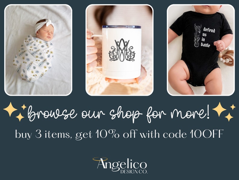 Pu&ograve; includere: Un collage di tre immagini che mostrano un bambino avvolto in un panno bianco, una tazza bianca con un monogramma nero e un body nero per neonato con il testo "defend us in battle". Il testo "browse our shop for more! buy 3 items, get 10% off with code 10OFF" &egrave; visualizzato sotto le immagini. Il testo "Angelico DESIGN CO." &egrave; visualizzato sotto il testo.
