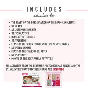 May include: A printable pack of Catholic Valentine's Day cards and playdough mats featuring February feasts and saints. The pack includes activities for Candlemas, St. Blaise, St. Josephine Bakhita, St. Scholastica, Our Lady of Lourdes, St. Valentine, Feast of the Seven Founders of the Servite Order, St. Peter Damian, Feast of the Chair of St. Peter, St. Polycarp, and Month of the Holy Family. The text "INCLUDED!!" is printed in red.