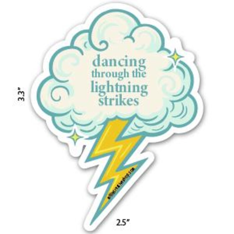 May include: A die-cut sticker in the shape of a cloud with a lightning bolt. The cloud is light blue and cream-colored, with the text "dancing through the lightning strikes." The lightning bolt is yellow and light blue. The sticker measures 3.3" x 2.5".
