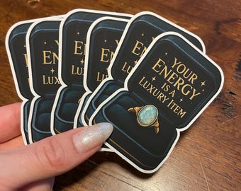 Your Energy is a Luxury Item TS12 Sticker