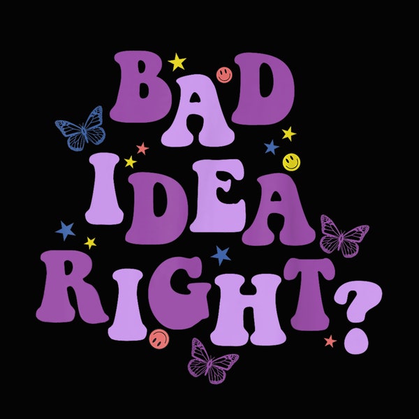 Bad Idea Right png