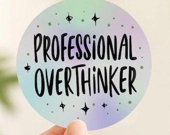 Overthinker Sticker | Holographic Rainbow Quote Decal | Funny Self Care Sticker | Anxious Laptop Sticker