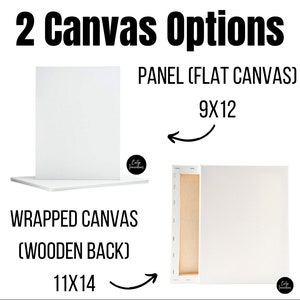 May include: Two canvas options for artwork. A flat canvas panel measuring 9x12 inches and a wrapped canvas with a wooden back measuring 11x14 inches.