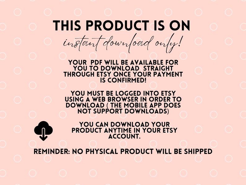 Op de afbeelding: Een roze achtergrond met witte stippen en zwarte tekst. De tekst luidt "DIT PRODUCT IS ALLEEN DIRECT TE DOWNLOADEN!" en geeft instructies voor het downloaden van een PDF-bestand van Etsy.