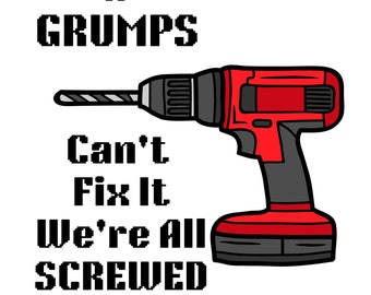 SVG If Grumps Can't Fix It Funny Instant Download Digital Design DIY T-Shirt Mug or Sign Unique Gift Father's Day Gift