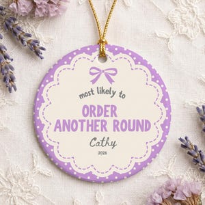 Personalized Best Friend Ornament, Most Likely to Order Another Round, Funny Drinking Friend Christmas Gift