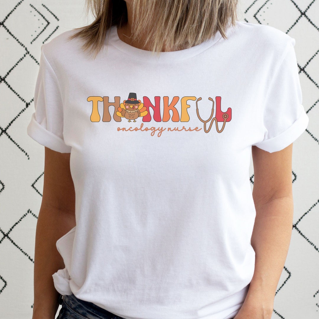 Cute Thanksgiving Nurse Shirt for Oncology Nurse, Thankful Hem Onc ...