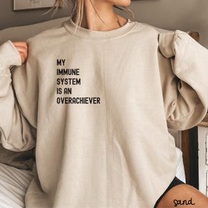 Chronic Illness Sweatshirt, My Immune System Is A Overachiever Shirt, Autoimmune Gift, Lupus Diabetes, Immune System Awareness Tee, K044