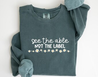 Sudadera See the Able Not the Label, camiseta de neurodiversidad, camiseta de BCBA SPED Teacher, camiseta de mamá autista, camiseta de educación especial, mes del autismo, D024