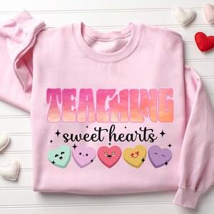 Valentines Day Teacher Sweatshirt, Teaching Sweethearts Shirts, Teacher Valentine&#39;s Day Gift, Love Teacher Shirt, Valentines Day Heart Shirt