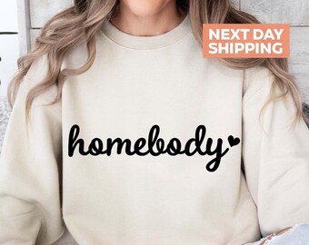 Homebody Sweatshirt, Slouchy Homebody Sweatshirt, Introvert Shirt, Best Friend Shirt, Funny Gift For Wife, Gift For Her, Cute Graphic Shirt