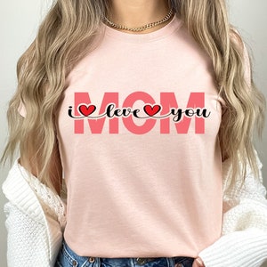 I Love You Mom Shirt, Love Mom T-Shirt, Mother&#39;s Day Tee, Cute Outfit Mom, Mother&#39;s Day, Mother Shirt, New Mom Gift, Mom Gift, New Mom Tee