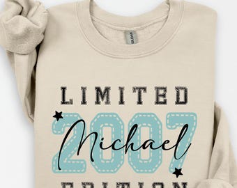 Limited Edition 2007 Personalized Sweatshirt, 18th Birthday Sweater, Custom Name Gift for Daughter, Present 21st Birthday Custom Year Gift