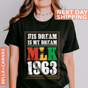 His Dream Is My Dream-shirt, MLK 1963 T-shirt, Dr. Martin Luther King Jr.-shirt, Black History Month-T-shirt, BLM-shirt, Black Pride-T-shirt