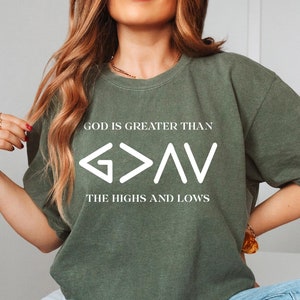 Religious Comfort Colors® Shirt, God Is Greater Than The Higher And Lows T-Shirt, Jesus T-shirt, Christian Tee, Faith Tee, Bible Verse Gifts