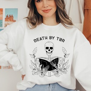 Death By TBR Sweatshirt, Bookish Hoodie, Skeleton Sweatshirt, Funny Skeleton Shirt, Reading Shirt, Book Lover Sweatshirt, Halloween Gift Tee