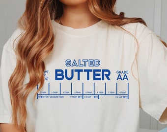 Salted Butter Shirt, Comfort Colors® Butter T-Shirt, Funny Baking Shirt, Baker Gift, Butter Lover Shirt, Baking Gift, Mom Baker Graphic Tee