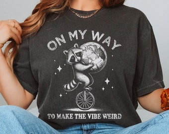 On My Way To Make The Vibe Weird, Raccoon T Shirt, Weird T-Shirt, Meme T-Shirt, Unisex Comfort Colors® Raccoon Gifts, Anxiety Tee, Weirdcore