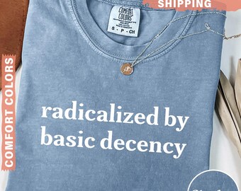 Geradicaliseerd door basis fatsoen Comfort Colors®-shirt, shirt voor politiek protest, cadeau feministische activist, liberaal unisex T-shirt