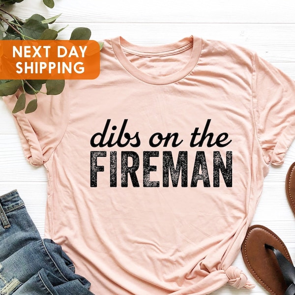 Dibs On The Fireman - Wife Shirt, Firefighter Wife Gift, Firefighter Girlfriend, Firefighter GF Shirt, Fireman T-shirt, Firefighter Gift