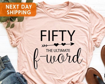Fifty The Ultimate F Word Shirt, Fifty Years Old Gift Shirt, 50th Birthday Shirt, 50th Birthday Woman Shirts, Fifty Tee, 1974 Birthday Shirt