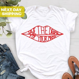 Save The Drama For Your Mama T-shirt, Lips Shirt, Woman Shirt, Mothers Day Shirt, Shirt Gift For Her, Feminist T Shirt, Gift For Her
