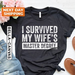 Masters Graduation, Masters Shirt, Masters Degree Graduation, Graduation Shirt, Masters Degree Gift, Masters Degree, I Survived My Wife Tee