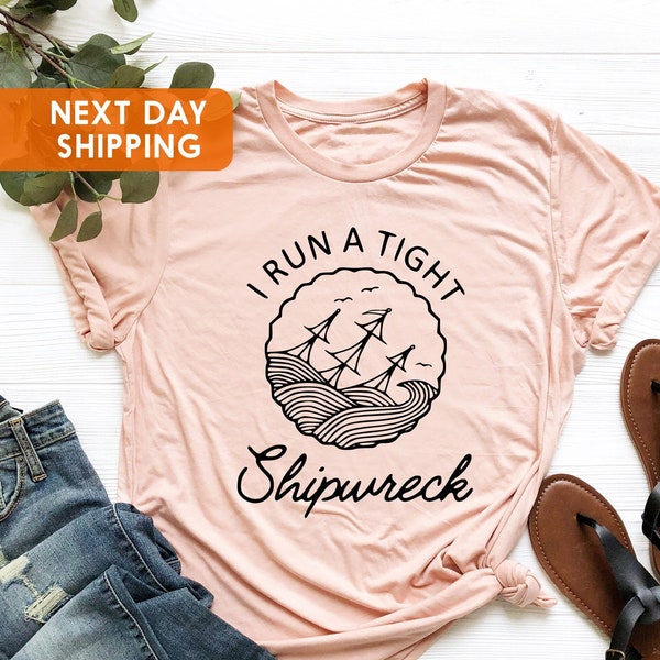 I Run A Tight Shipwreck, Mother's Day Gift Shirt, Shipwreck Shirt, Funny Women Gift Shirt, Sunken Ship Shirt, Mama Life Shirt, Gift For Mom