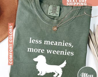 Comfort Colors® Less Meanies More Weenies Shirt, Funny Dachshund Tshirt, Doxie Mom Shirt, Weenie Dog Gift, Dachshund Tee, Minimal Text Shirt