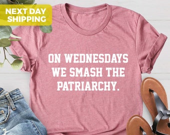 On Wednesdays We Smash The Patriarchy Shirt, Feminism Shirt, Activism Shirt, Liberal Tee, Feminist Shirt, Gender Equality Tee, Equal Rights