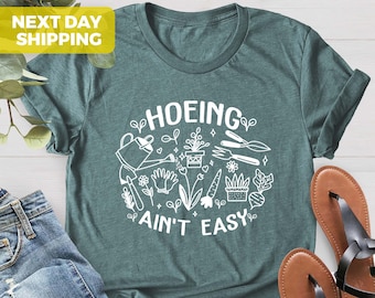 Gardener Shirt, Plant Lover Shirt, Hoeing Ain&#39;t Easy Shirt, Farmer Shirt, Gift For Gardener, Gift For Mother,Botanical Shirt,Gardening Shirt