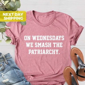 On Wednesdays We Smash The Patriarchy Shirt, Feminism Shirt, Activist Shirt, Liberal Tee, Feminist Shirt, Gender Equality Tee, Equal Rights