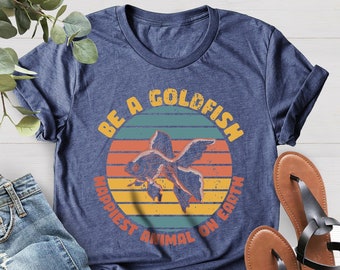 Goldfish Shirt, Be A Goldfish Shirt, Happiest Animal On Earth, Lasso Motivational Tee, Motivational Sport, Happiest Shirt, Weekend Shirt