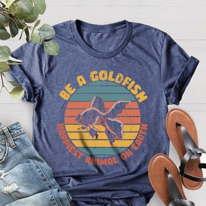 Goldfish Shirt, Be A Goldfish Shirt, Happiest Animal On Earth, Lasso Motivational Tee, Motivational Sport, Happiest Shirt, Weekend Shirt