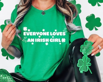 Everyone Loves An Irish Girl Shirt, St. Patrick's Day Women's T-shirt, Loves Irish Shirt, Shamrock Tee, Lucky Shirt, Luck of the Irish Shirt