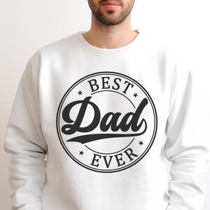 Best Dad Ever Sweatshirt, Vatertag Pullover, Best Dad Shirt, Daddy Geschenk, Cooles Dad Shirt, Bestes Vatertagsgeschenk, Geburtstagsgeschenk für Papa