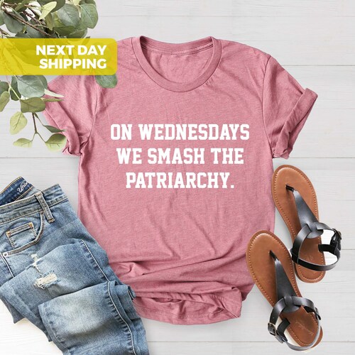 On Wednesdays We Smash The Patriarchy Shirt, Feminism Shirt, Activism Shirt, Liberal Tee, Feminist Shirt, Gender Equality Tee, Equal Rights