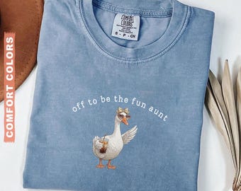 Funny Aunt Goose Comfort Colors T-shirt Gift for Aunt, Aunt Gift, Pregnancy Announcement for Sister, Future Aunt Tee, Off To Be Fun Aunt Tee