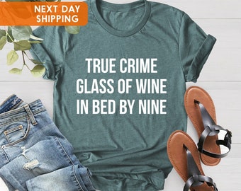 True Crime Glass Of Wine In Bed By Nine Shirt, Wine Lover Gift, True Crime Lover, True Crime Gift, Horror Movie Shirt, Crime Shows Shirt